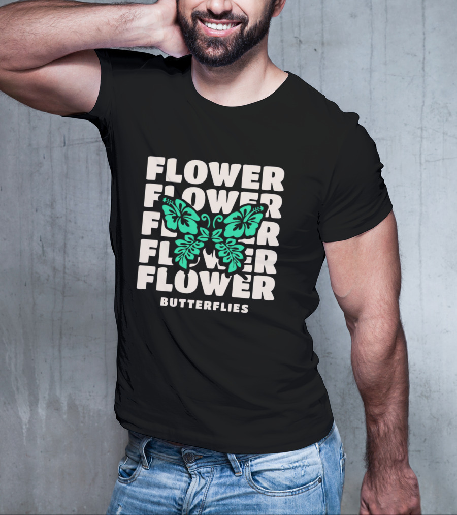 FLOWER BUTTERFLIES FLOWER FLOWER FLOWER FLOWER BUTTERFLIES T-Shirt