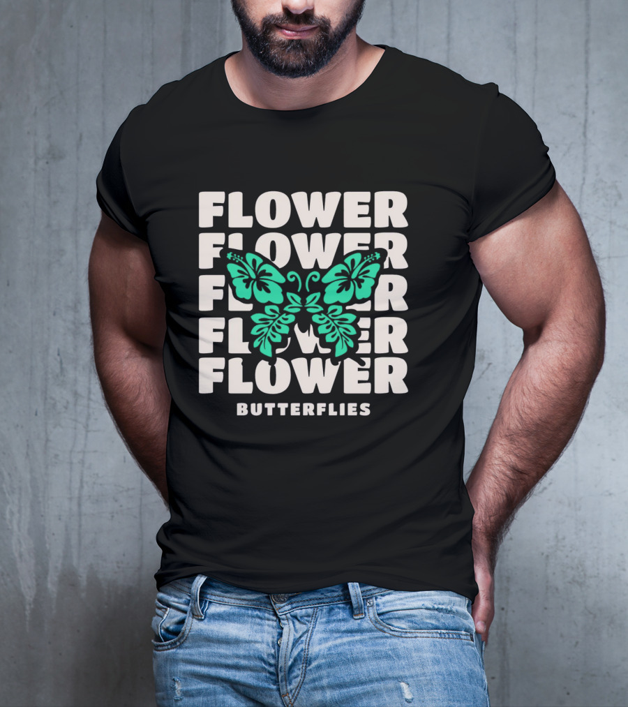 FLOWER BUTTERFLIES FLOWER FLOWER FLOWER FLOWER BUTTERFLIES T-Shirt