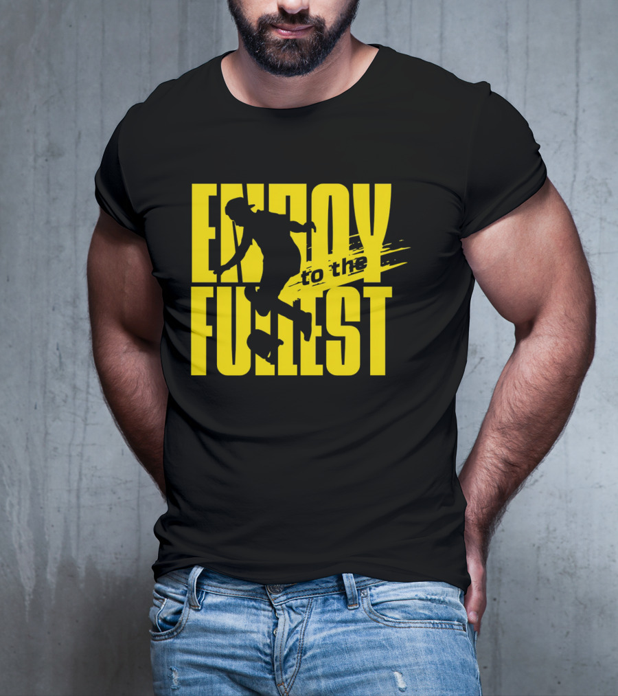ENJOY TO THE FULLEST T-Shirt
