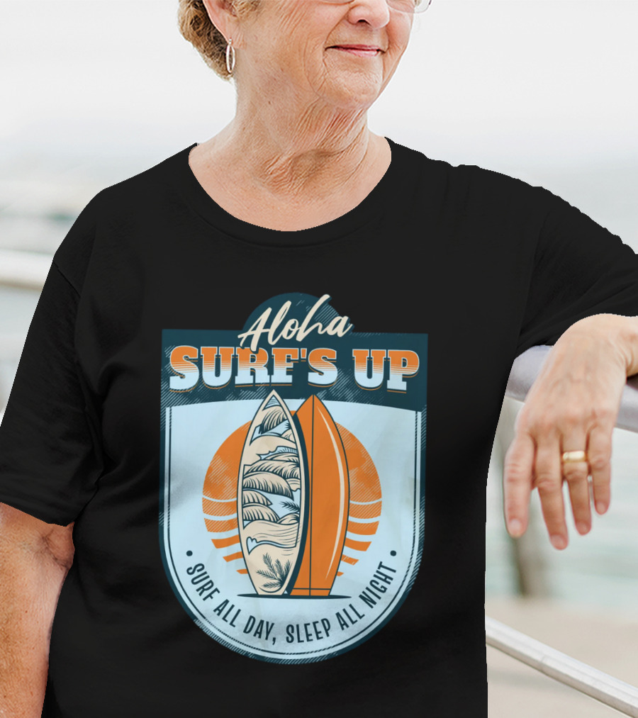 Aloha Surf's Up Surf All Day, Sleep All Night T-Shirt