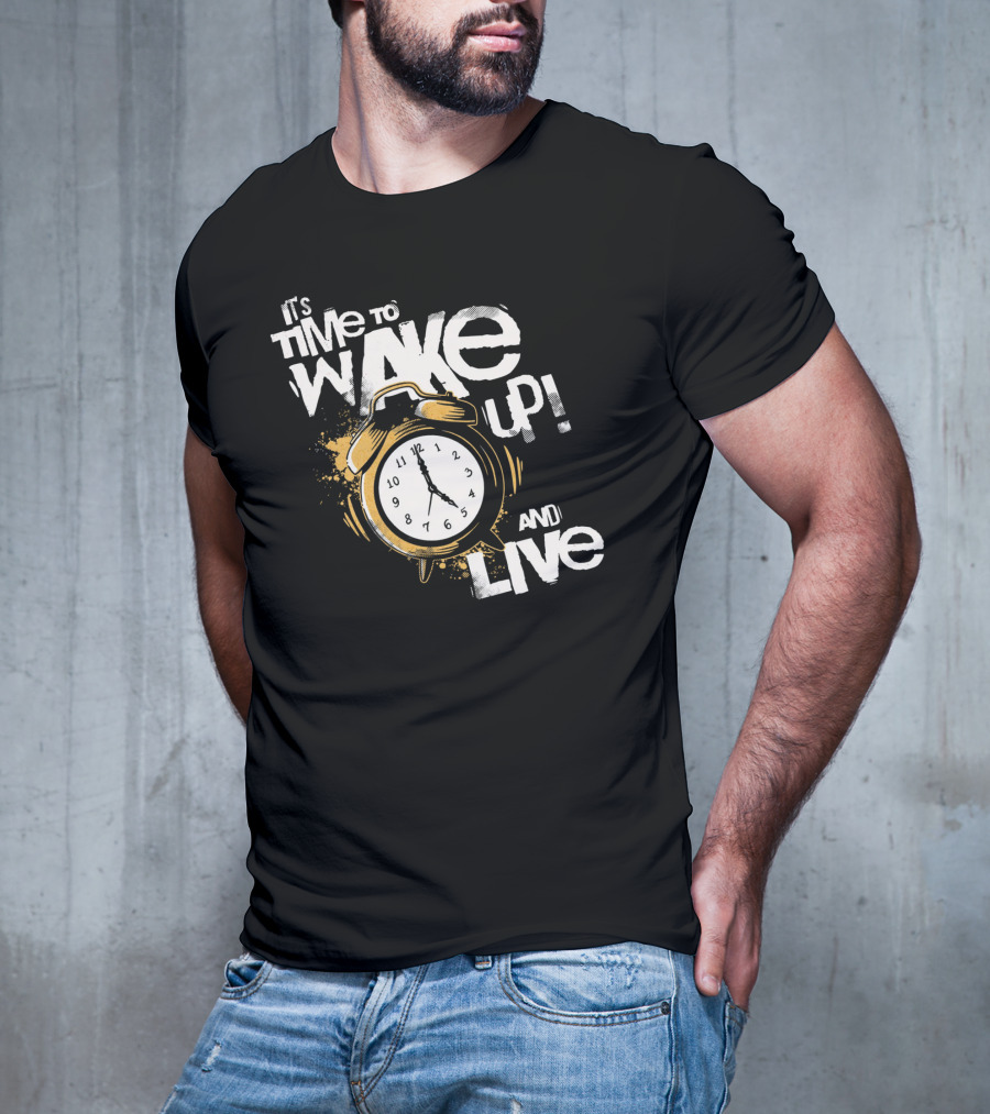 It's Time To Wake Up And Live Clock T-Shirt