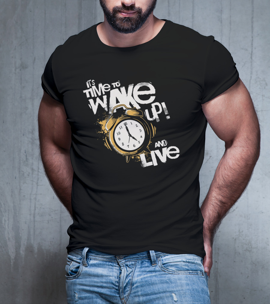 It's Time To Wake Up And Live Clock T-Shirt