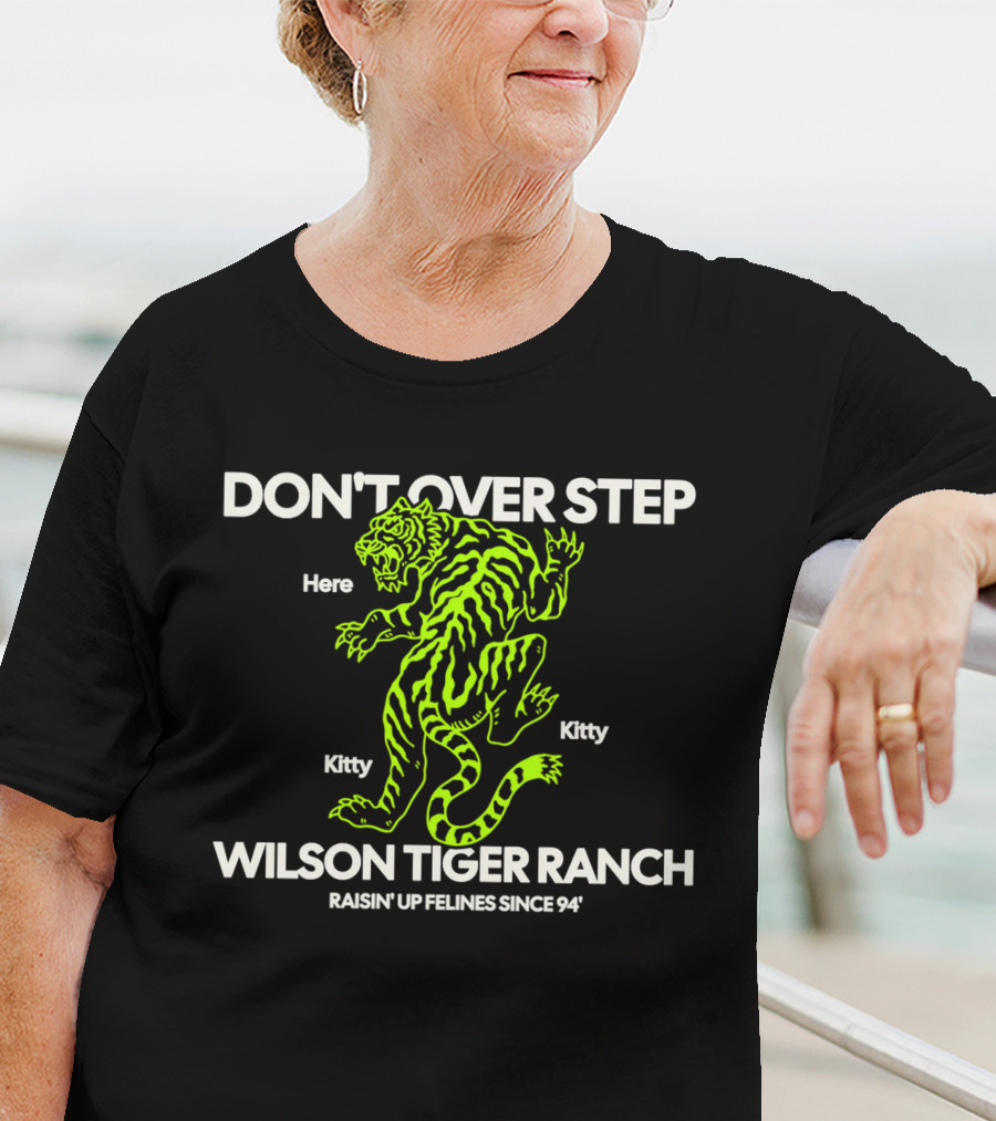 DON'T OVER STEP Wilson Tiger Ranch Raisin' Up Felines Since 94' T-Shirt