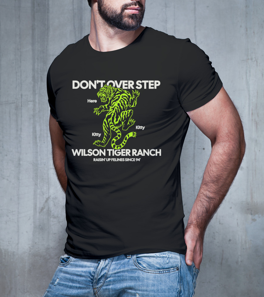 DON'T OVER STEP Wilson Tiger Ranch Raisin' Up Felines Since 94' T-Shirt