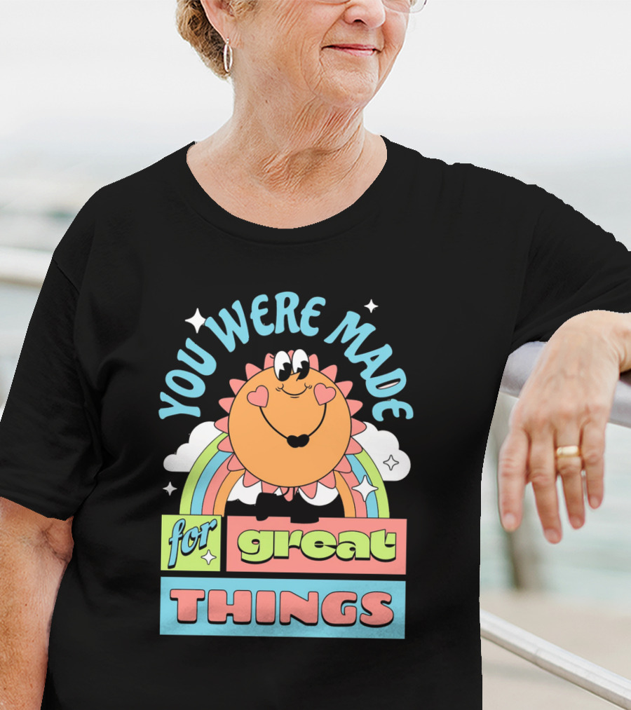You Were Made For Great Things Rainbow Sun Mascot T-Shirt