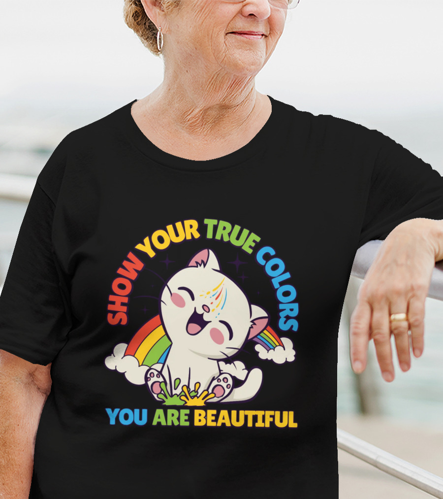 SHOW YOUR TRUE COLORS YOU ARE BEAUTIFUL Cute Cat With Rainbow Elements T-Shirt
