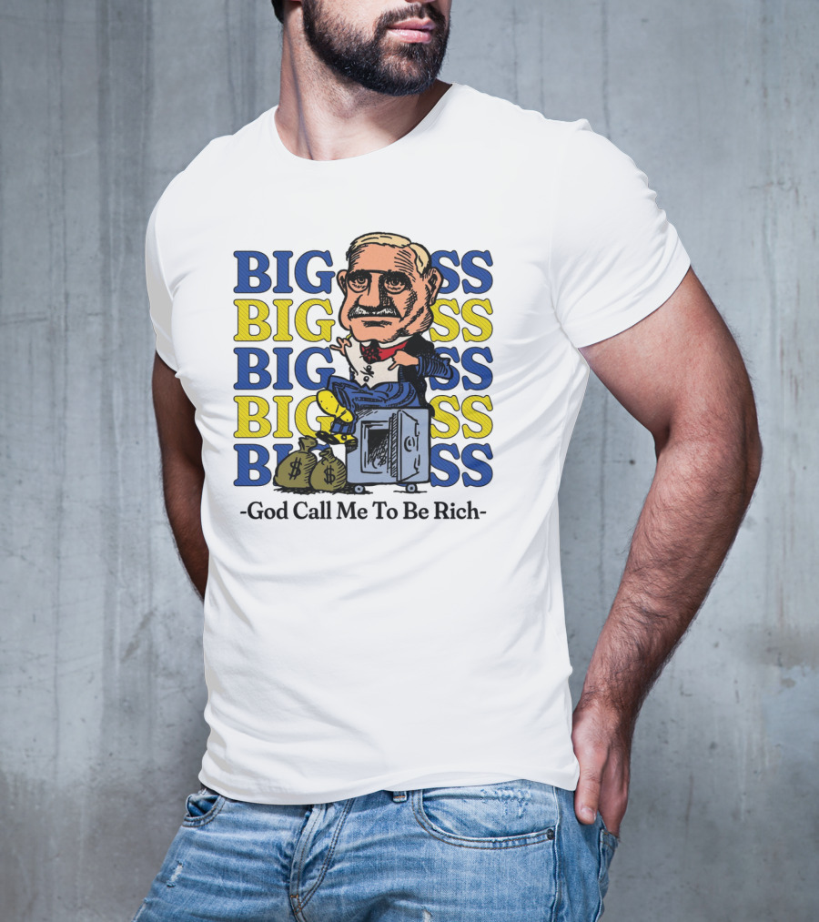 BIG BIG BIG BIG BOSS - God Call Me To Be Rich T-Shirt