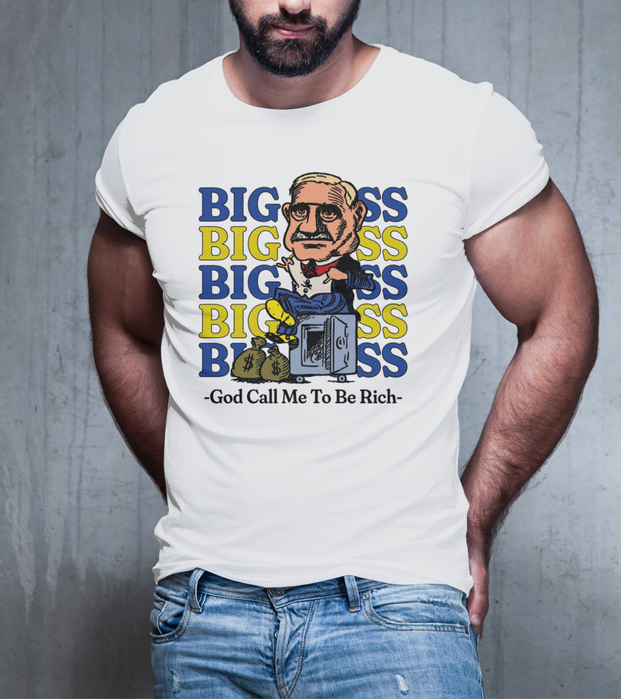 BIG BIG BIG BIG BOSS - God Call Me To Be Rich T-Shirt