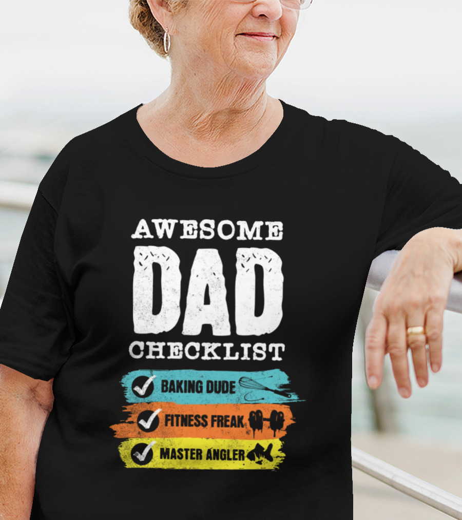 AWESOME DAD CHECKLIST BAKING DUDE FITNESS FREAK MASTER ANGLER T-Shirt