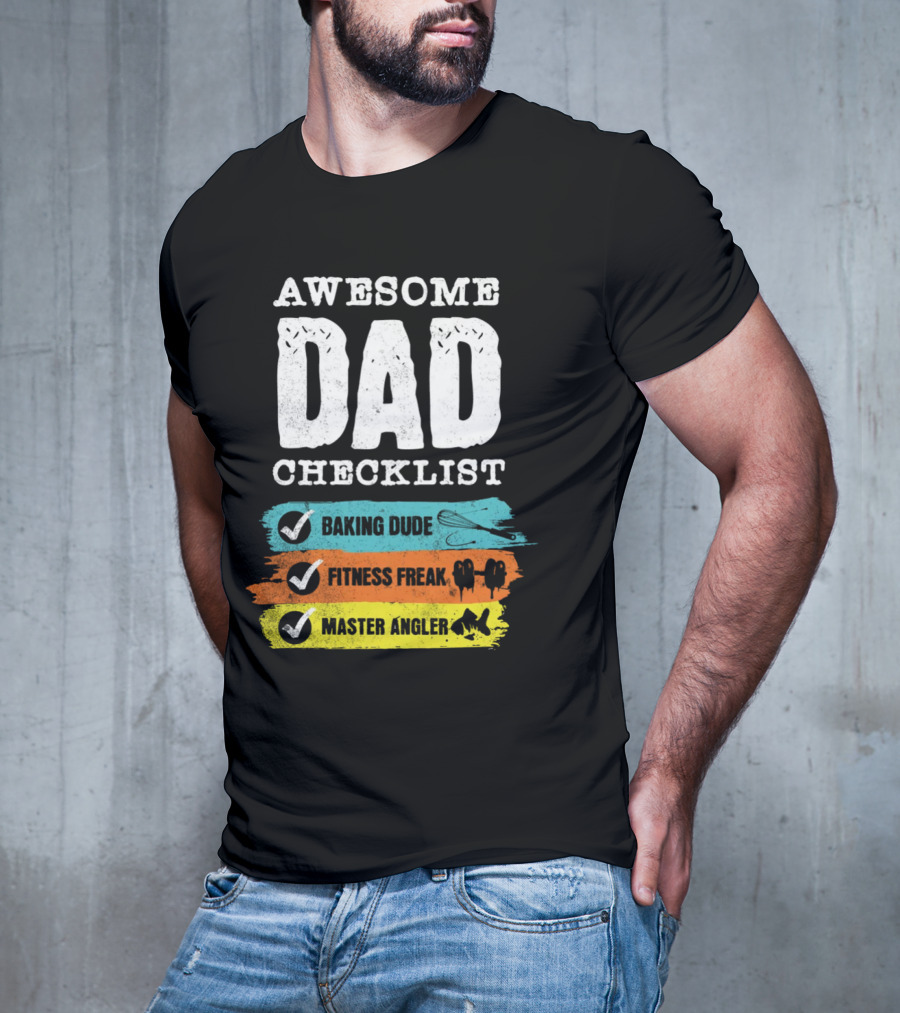 AWESOME DAD CHECKLIST BAKING DUDE FITNESS FREAK MASTER ANGLER T-Shirt