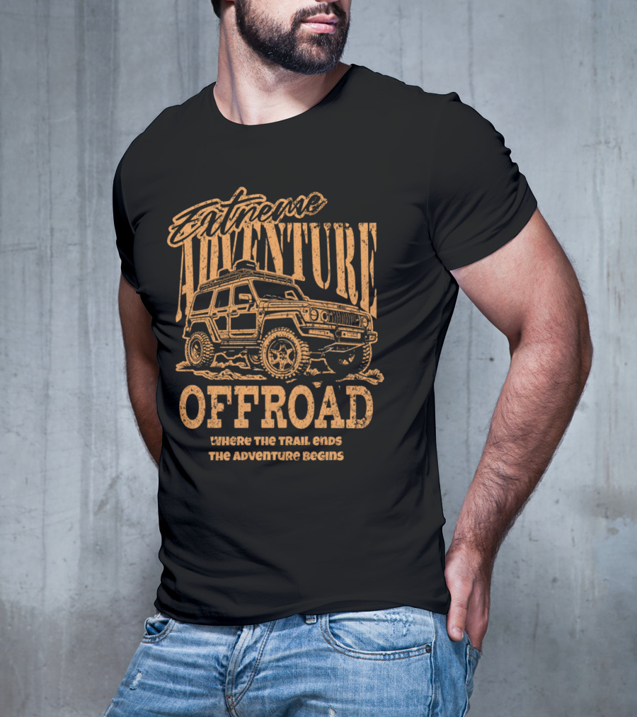 Extreme Adventure Offroad Where The Trail Ends The Adventure Begins T-Shirt