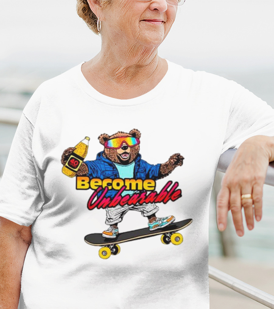 Become Unbearable Skateboard Bear With 40 Ounce T-Shirt