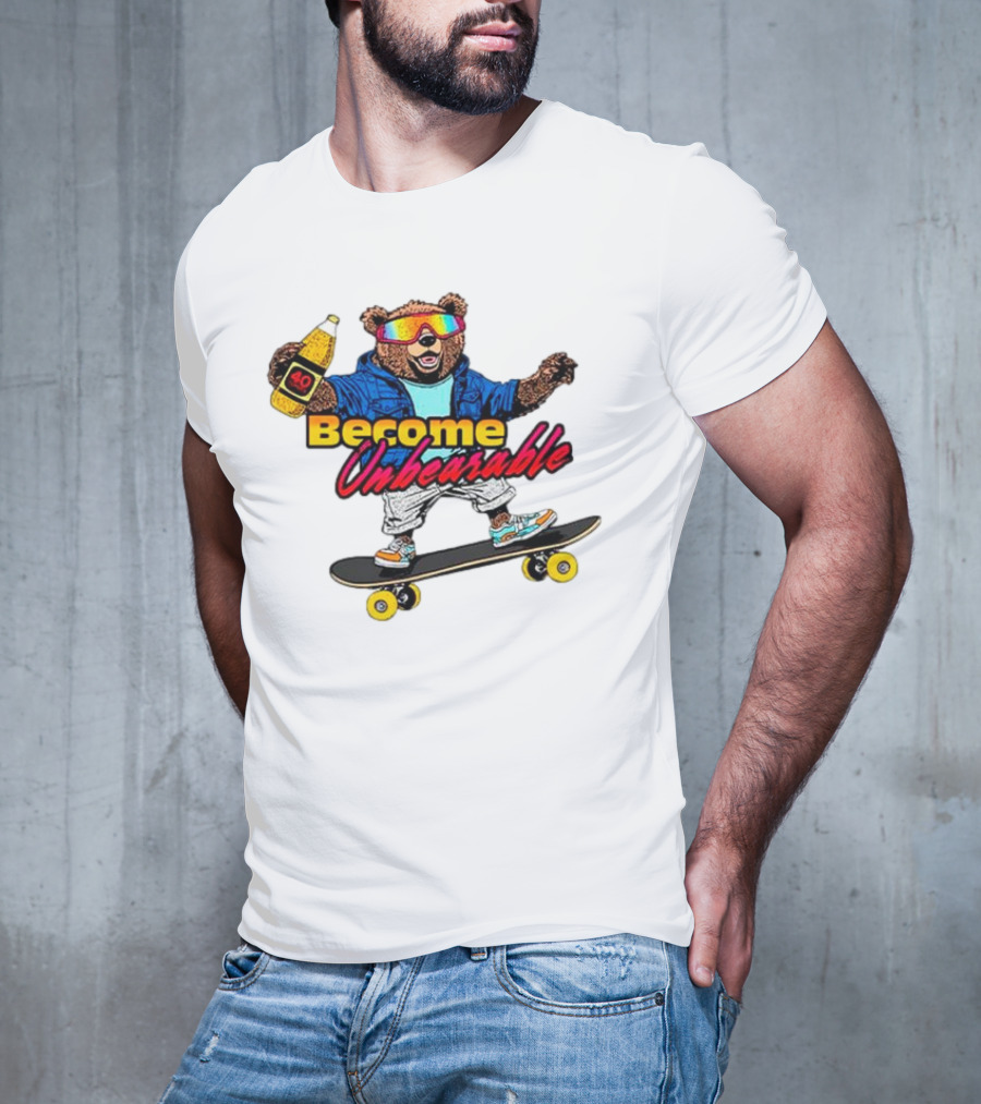 Become Unbearable Skateboard Bear With 40 Ounce T-Shirt