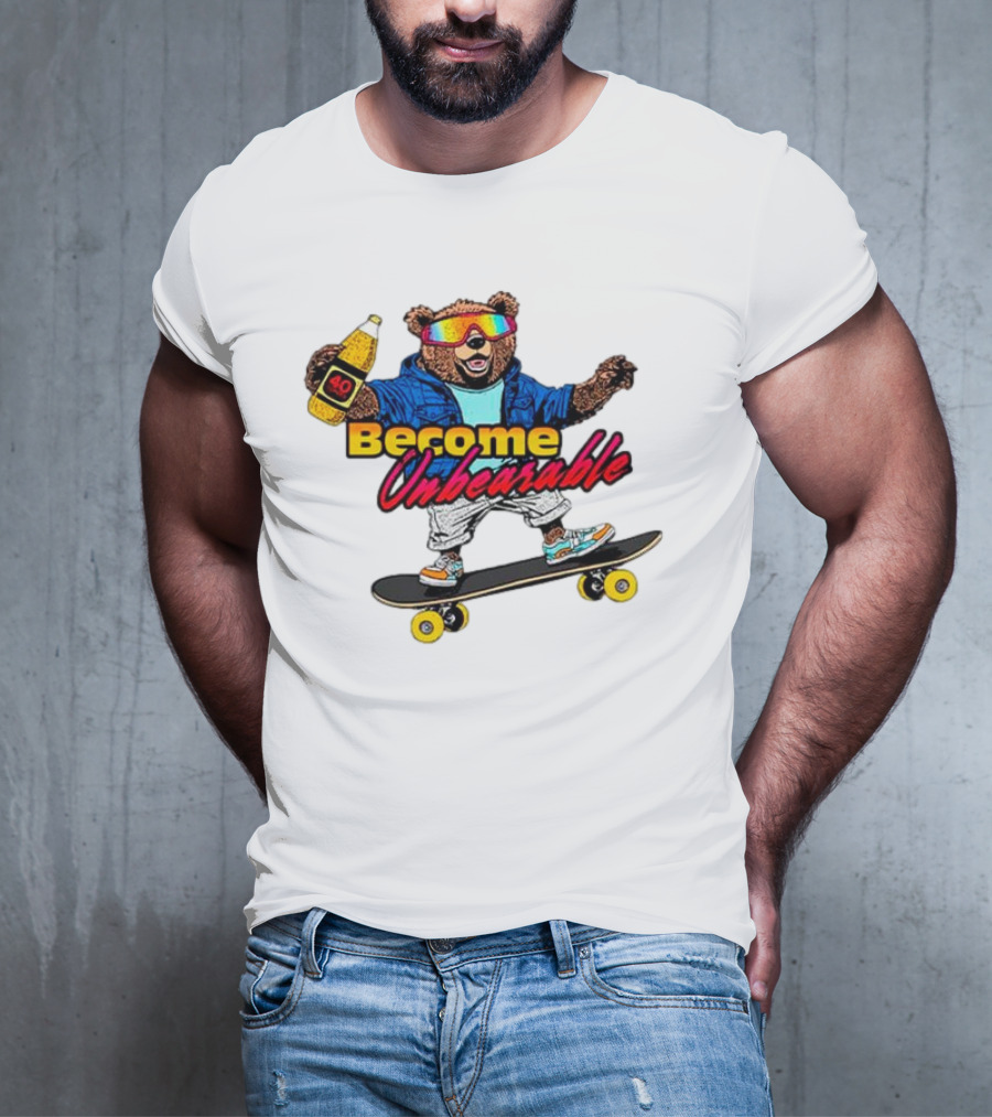 Become Unbearable Skateboard Bear With 40 Ounce T-Shirt