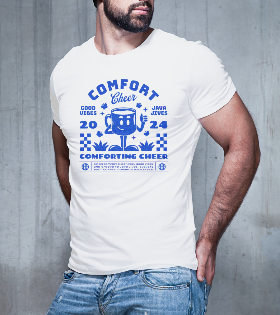 Comfort Cheer Good Vibes Java Jives Comforting Cheer T-Shirt