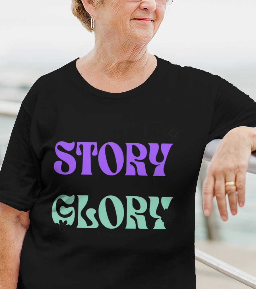 OWN YOUR STORY CHASE YOUR GLORY YOU ARE STRONGER THAN YOU THINK T-Shirt