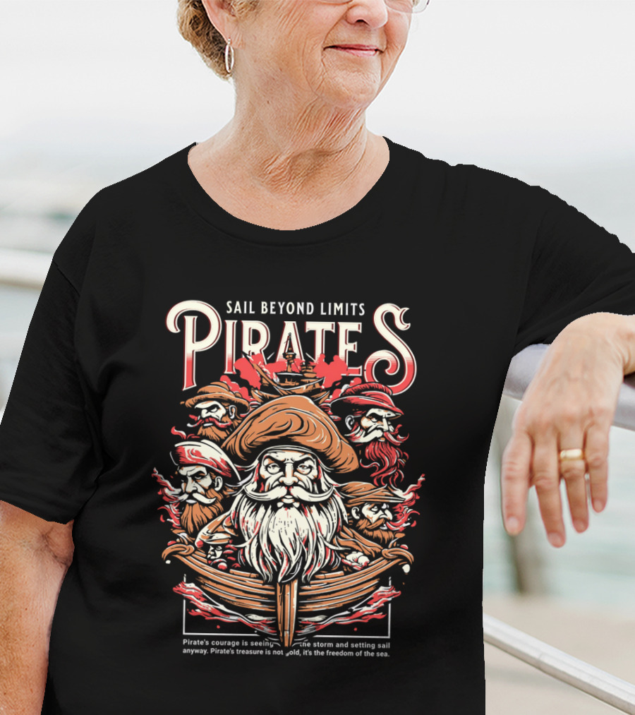 Sail Beyond Limits Pirates Courage Freedom Of The Sea T-Shirt