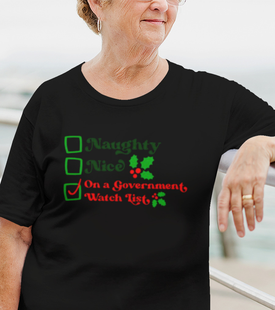 Naughty Nice On A Government Watch List Holiday Humor T-Shirt