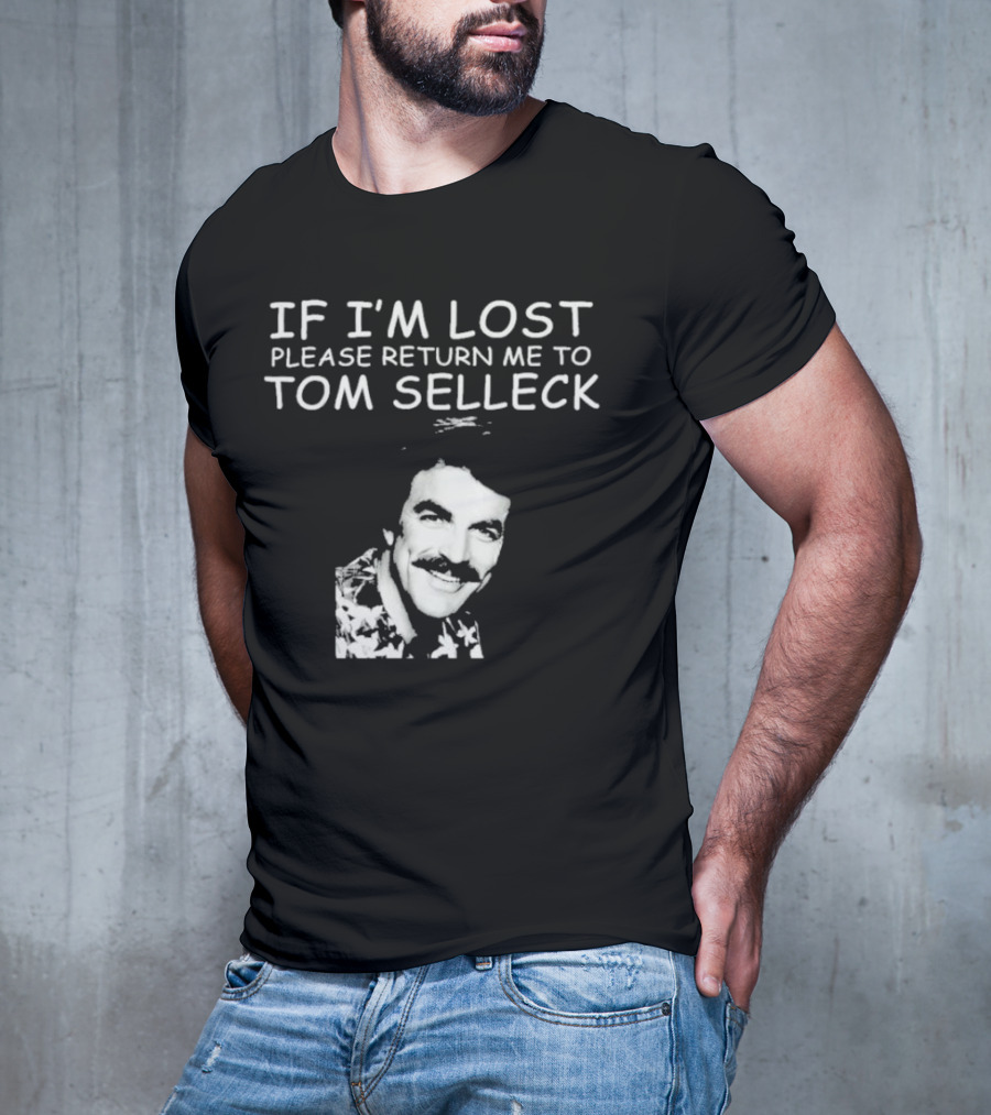 If I'm Lost Please Return Me To Tom Selleck Image T-Shirt