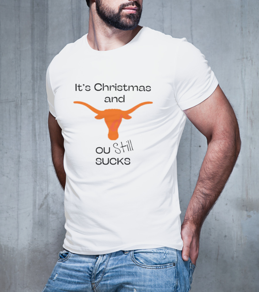 It's Christmas And OU Still Sucks Texas Longhorn T-Shirt