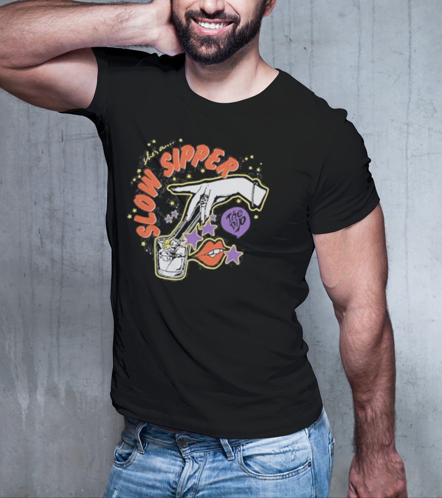 She's A Slow Sipper The Dip T-Shirt