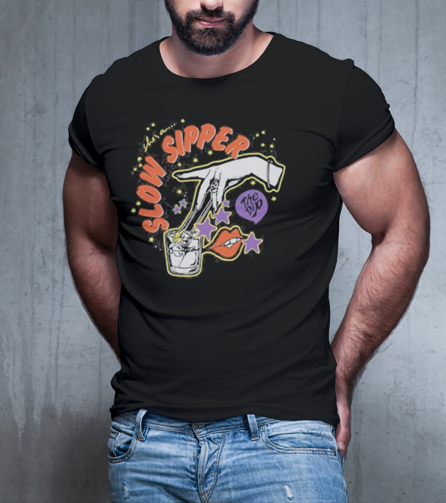 She's A Slow Sipper The Dip T-Shirt