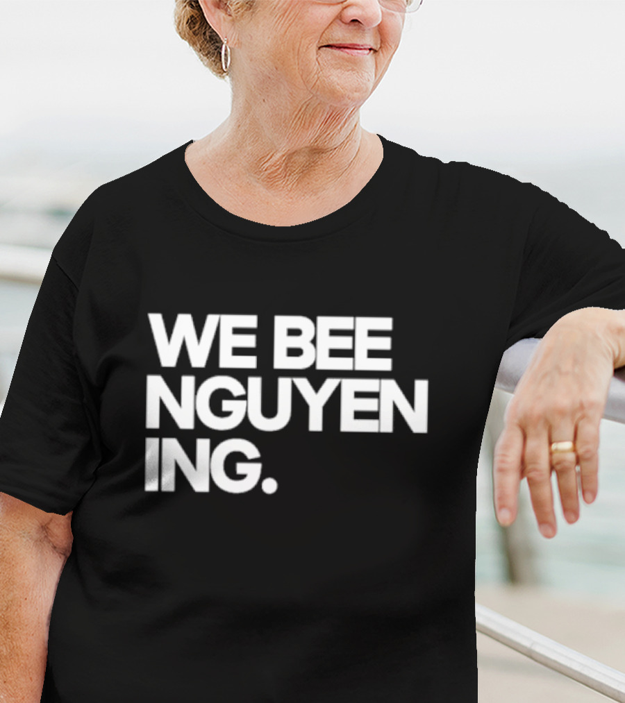 We Bee Nguyen Ing Punny Play On Winning Phrase With Bee Puns T-Shirt
