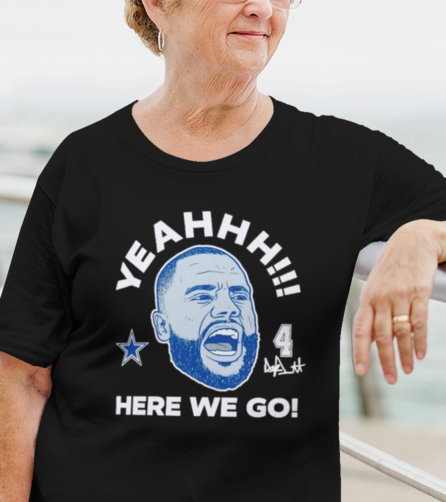 Yeahhh Here We Go Dak Prescott Dallas Cowboys Number 4 Star T-Shirt