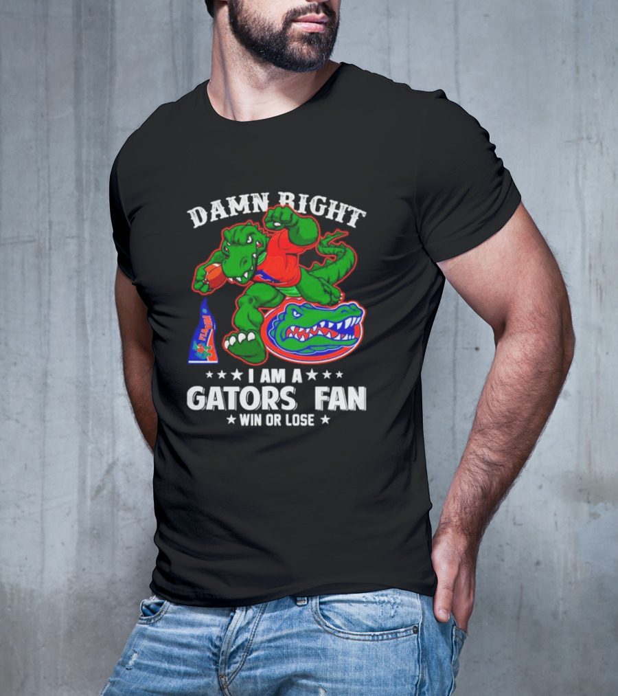 Damn Right I Am A Gators Fan Win Or Lose Football Alligator Mascot T-Shirt