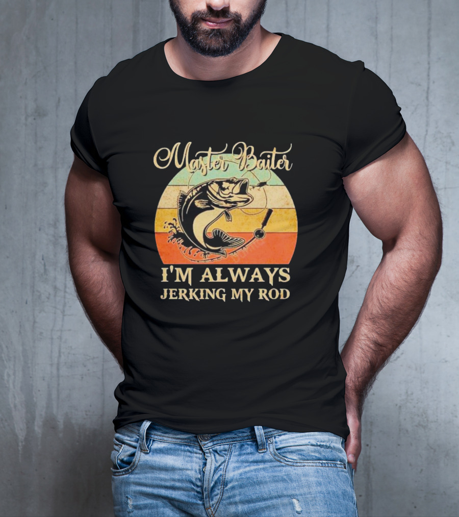 Fish Master Baiter I'm Always Jerking My Rod Vintage Retro Fishing T-Shirt