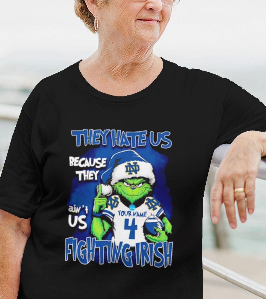 THEY HATE US BECAUSE THEY AIN’T US NOTRE DAME FIGHTING IRISH YOUR NAME 4 T-Shirt