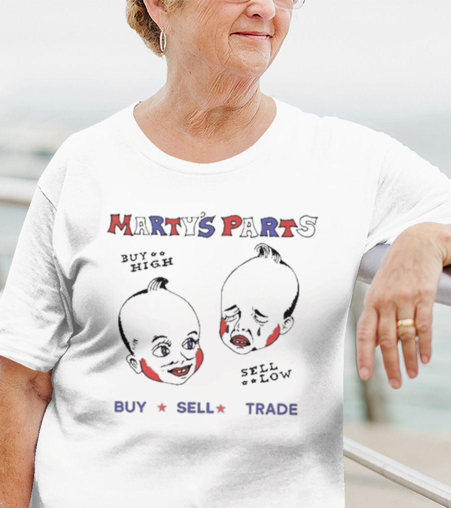 Marty’s Parts Buy High Sell Low Buy Sell Trade T-Shirt