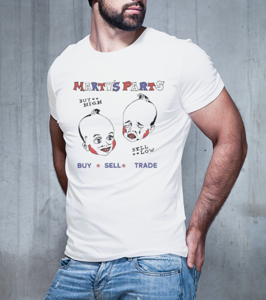 Marty’s Parts Buy High Sell Low Buy Sell Trade T-Shirt