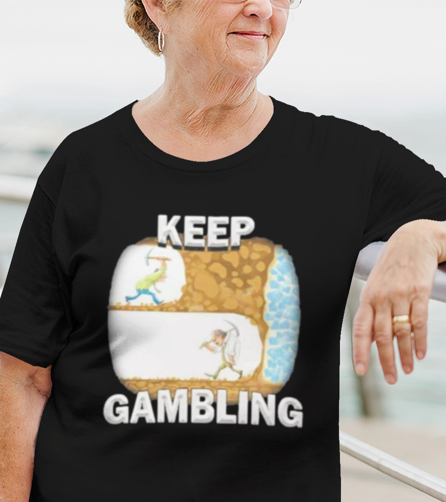 Keep Gambling Miner Determination Near Diamond Discovery T-Shirt