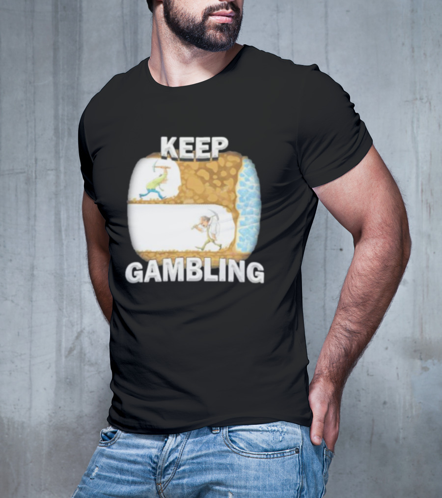 Keep Gambling Miner Determination Near Diamond Discovery T-Shirt