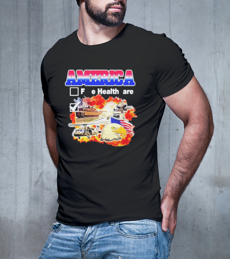 America F E Health Are Military Tanks Explosion Eagle Flag T-Shirt