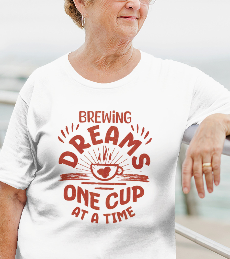 Brewing Dreams One Cup At A Time T-Shirt