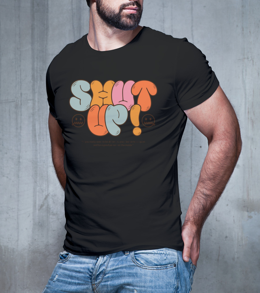 SHUT UP If You Really Want To Be Different Keep Quiet T-Shirt