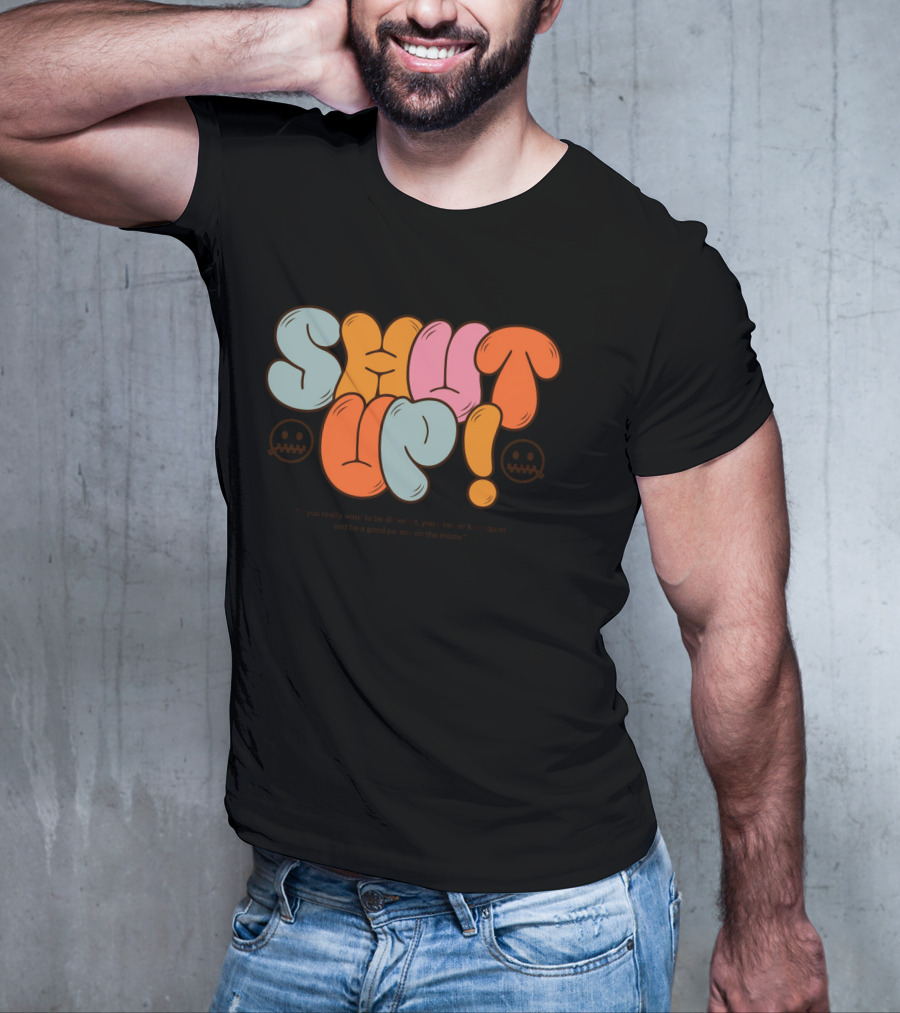 SHUT UP If You Really Want To Be Different Keep Quiet T-Shirt
