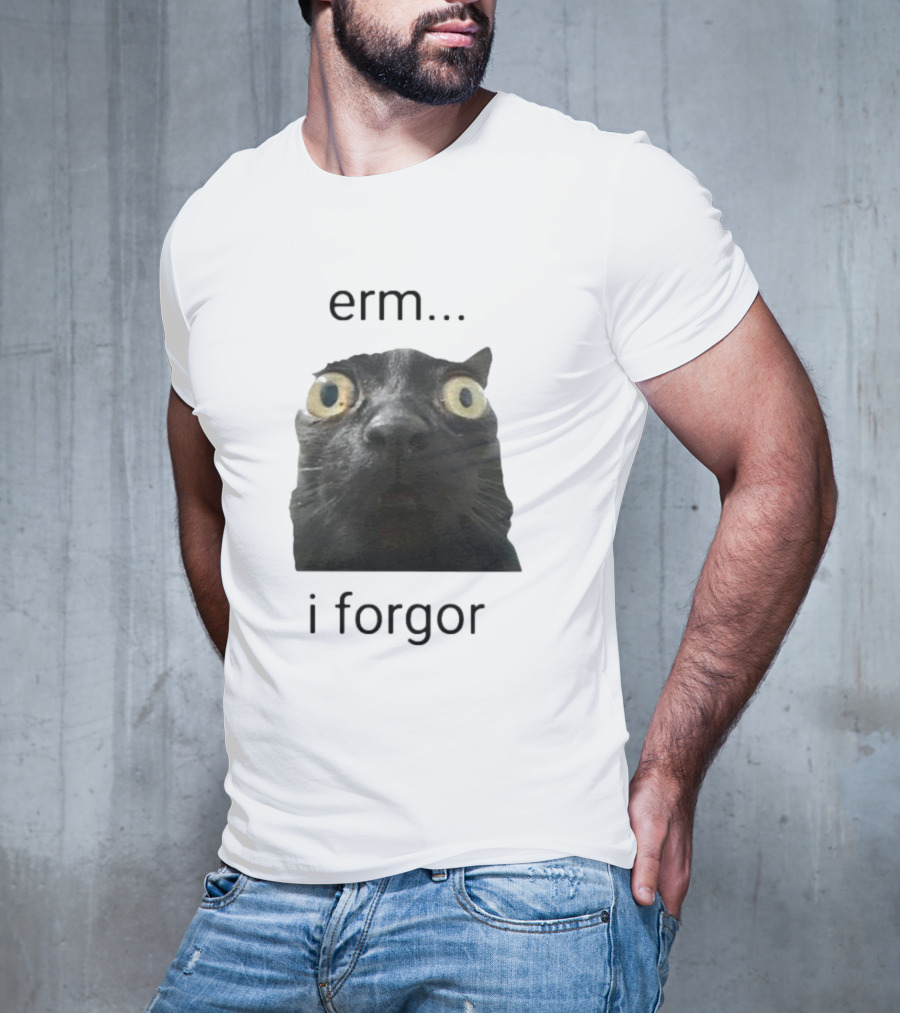 Erm I Forgor Meme Cat Eyes Wide Black Humor T-Shirt