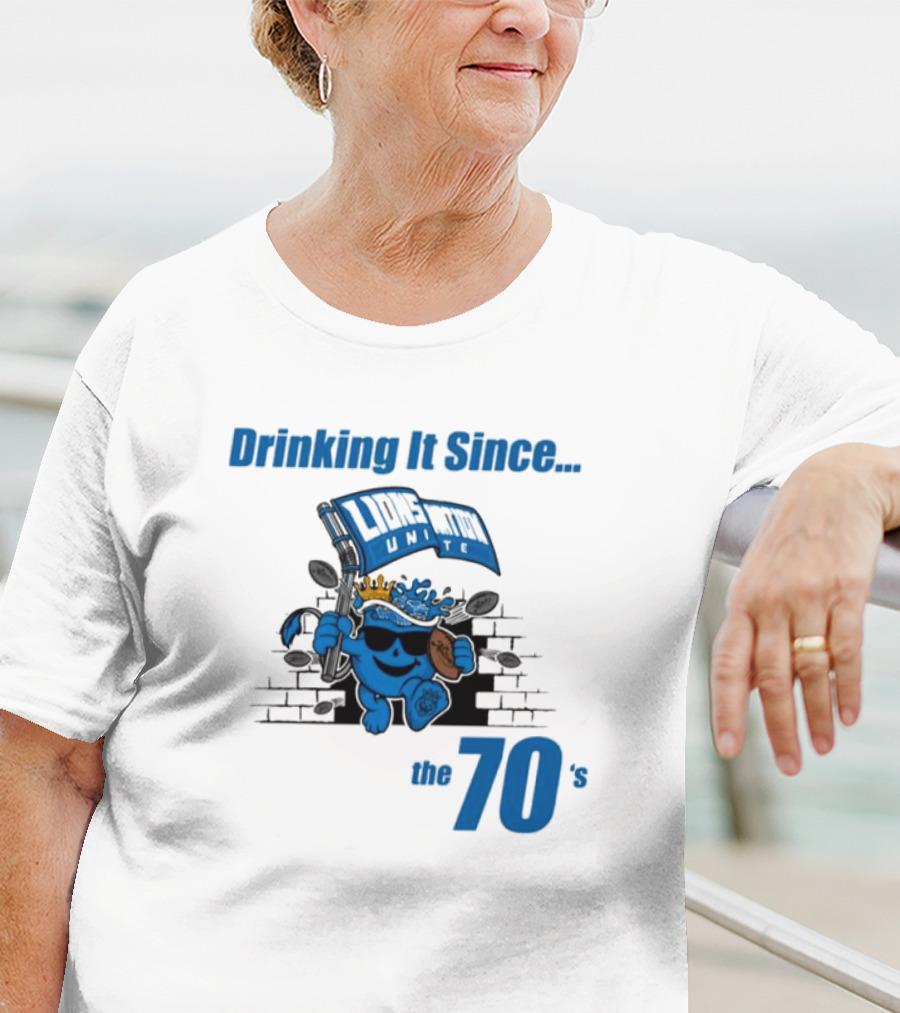 Drinking It Since The 70's Lions Unite T-Shirt