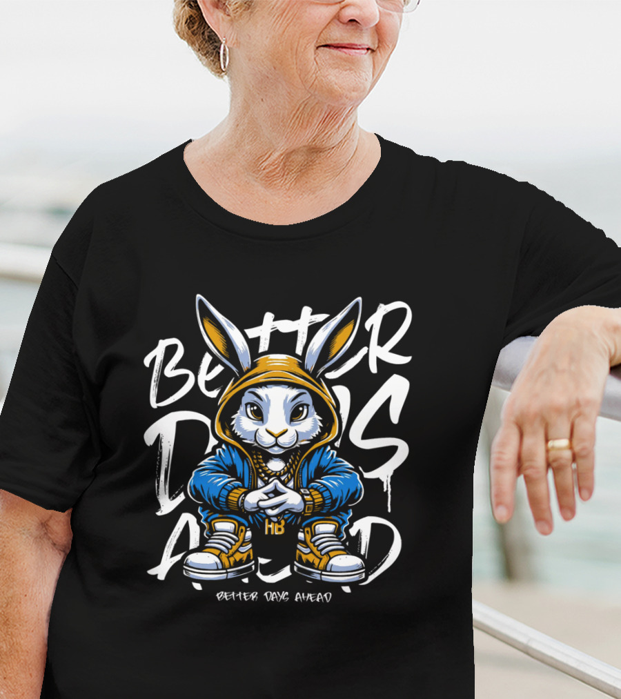 Better Days Ahead Cool Bunny In Hoodie And Sneakers T-Shirt