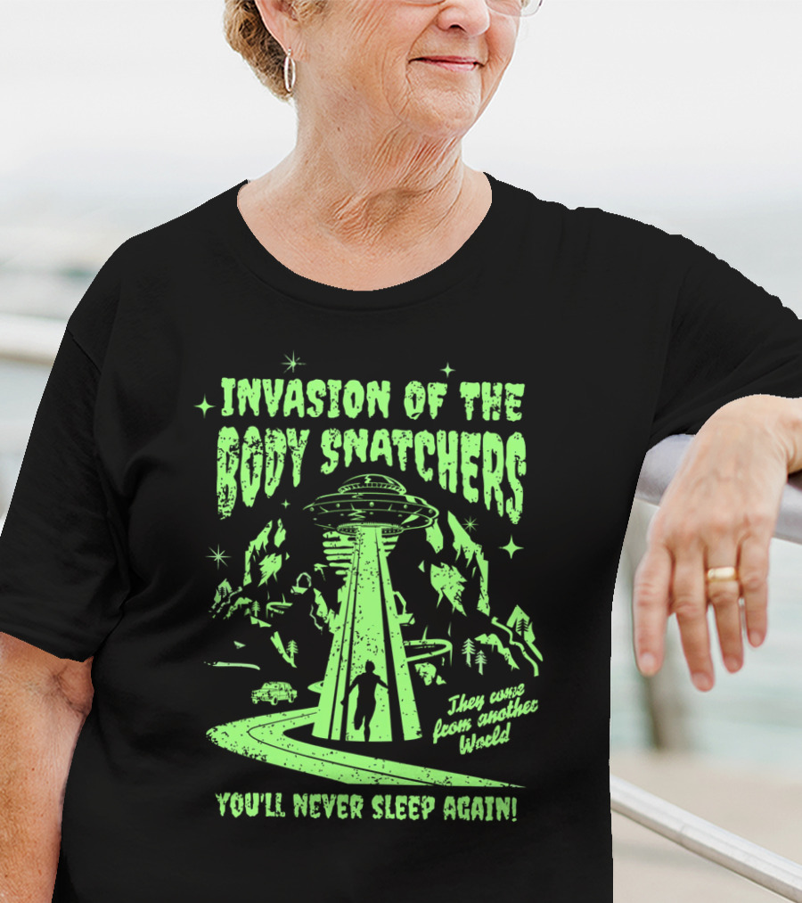Invasion Of The Body Snatchers UFO They Came From Another World You'll Never Sleep Again T-Shirt