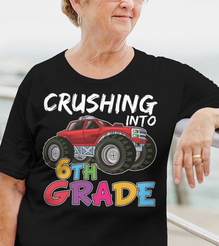 Crushing Into 6th Grade Monster Truck Back To School T-Shirt