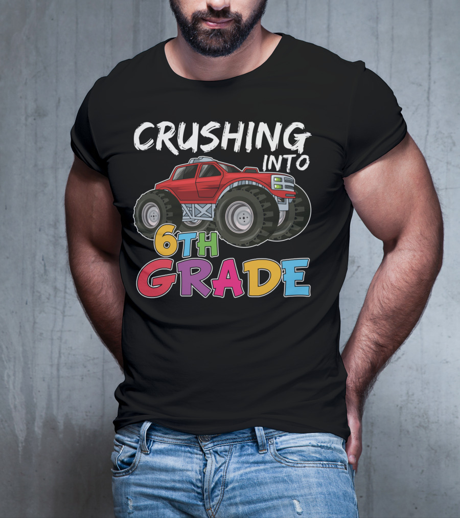 Crushing Into 6th Grade Monster Truck Back To School T-Shirt