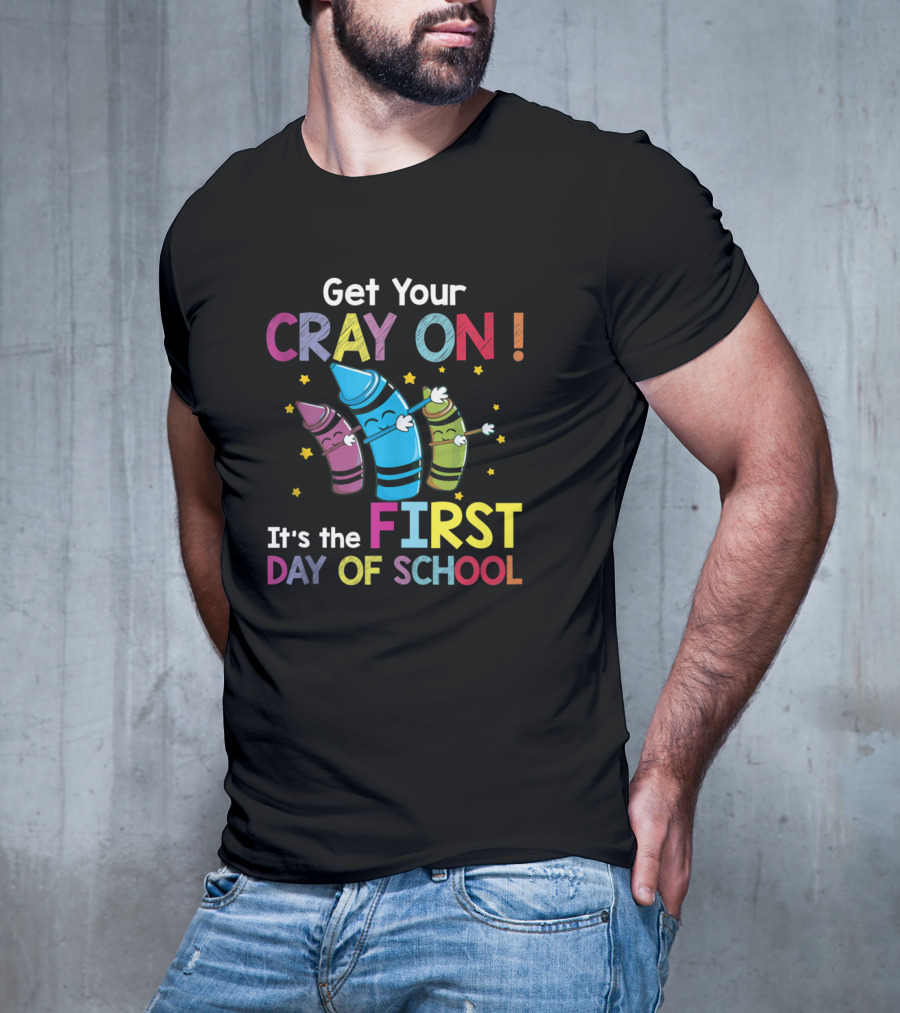 Get Your Cray On It's The First Day Of School Crayon Back To School Womens T-Shirt