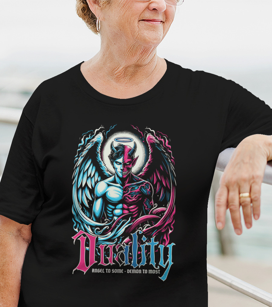 Duality Angel To Some Demon To Most T-Shirt