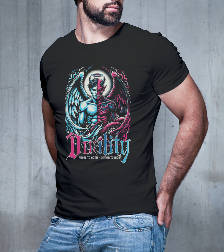 Duality Angel To Some Demon To Most T-Shirt