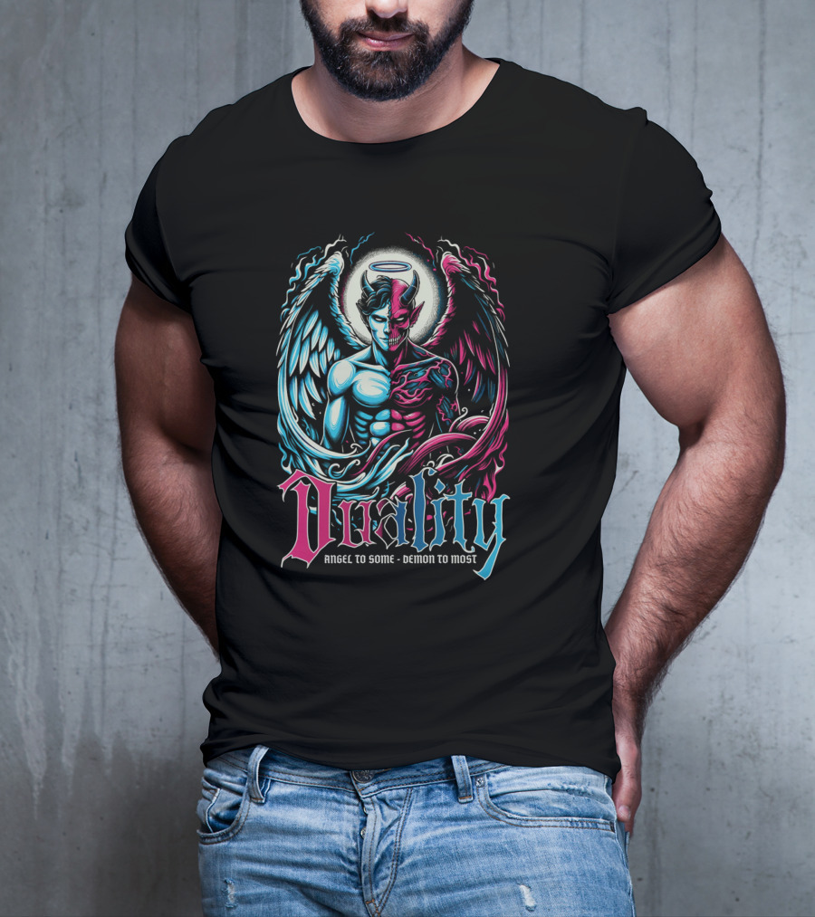 Duality Angel To Some Demon To Most T-Shirt