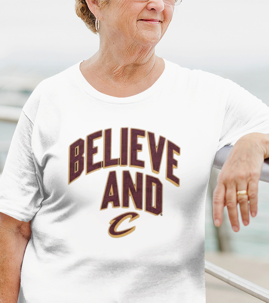 Believe And Cleveland Cavaliers C T-Shirt